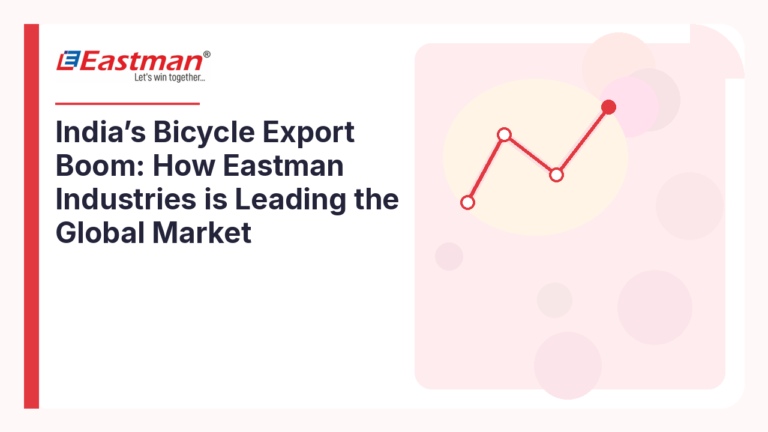 India’s Bicycle Export Boom: How Eastman Industries is Leading the Global Market