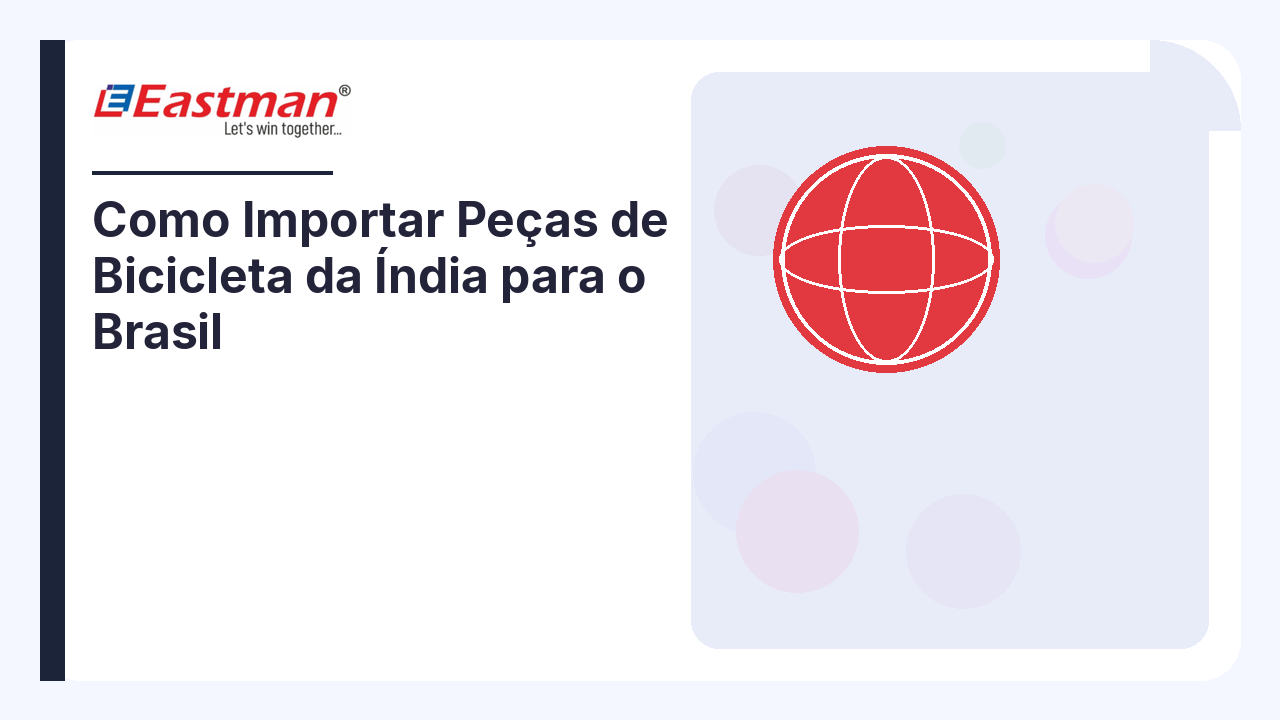 Como Importar Peças de Bicicleta da Índia para o Brasil