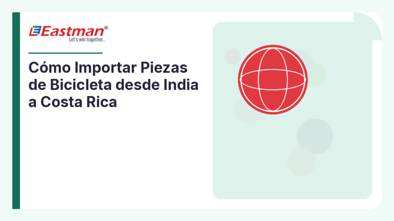 Cómo Importar Piezas de Bicicleta desde India a Costa Rica