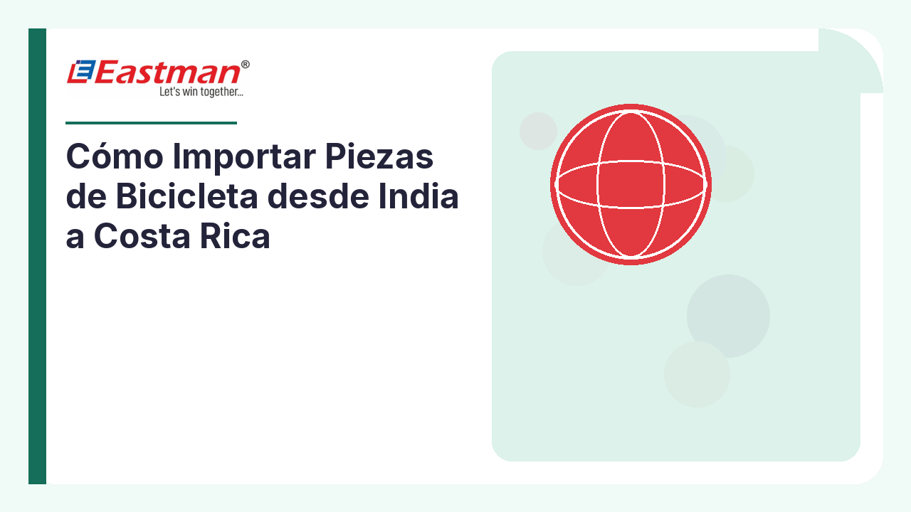 Cómo Importar Piezas de Bicicleta desde India a Costa Rica
