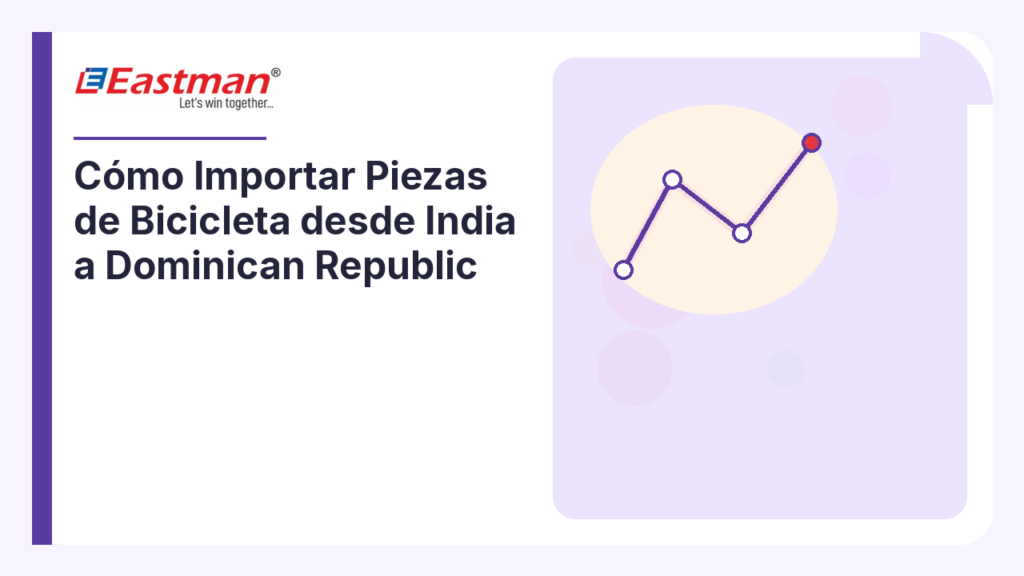 Cómo Importar Piezas de Bicicleta desde India a Dominican Republic