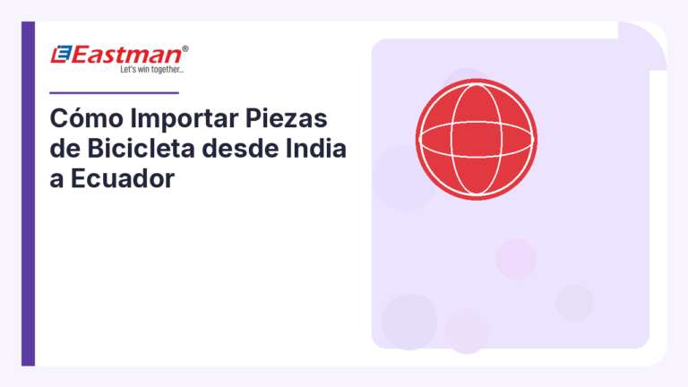 Cómo Importar Piezas de Bicicleta desde India a Ecuador