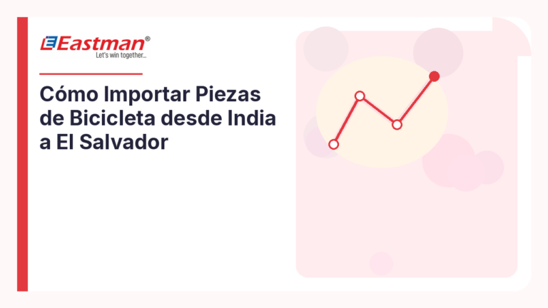 Cómo Importar Piezas de Bicicleta desde India a El Salvador