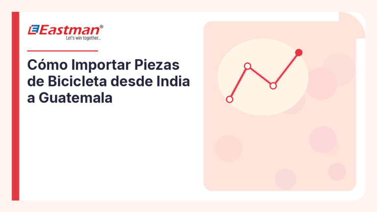 Cómo Importar Piezas de Bicicleta desde India a Guatemala