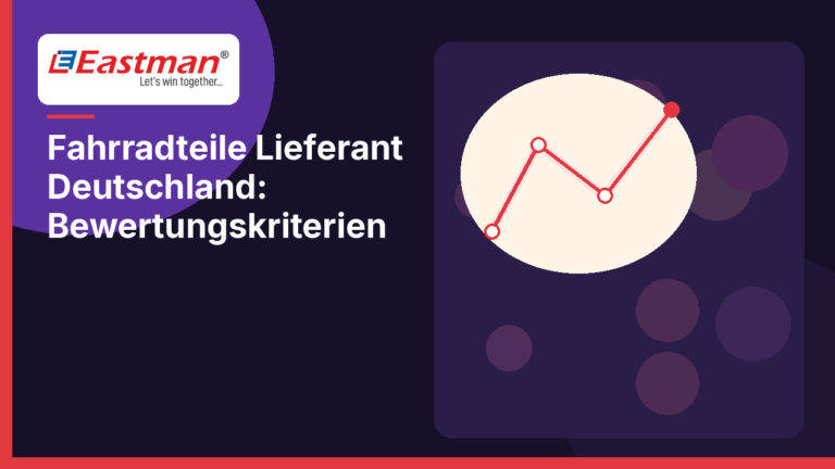 Fahrradteile Lieferant Deutschland: Bewertungskriterien