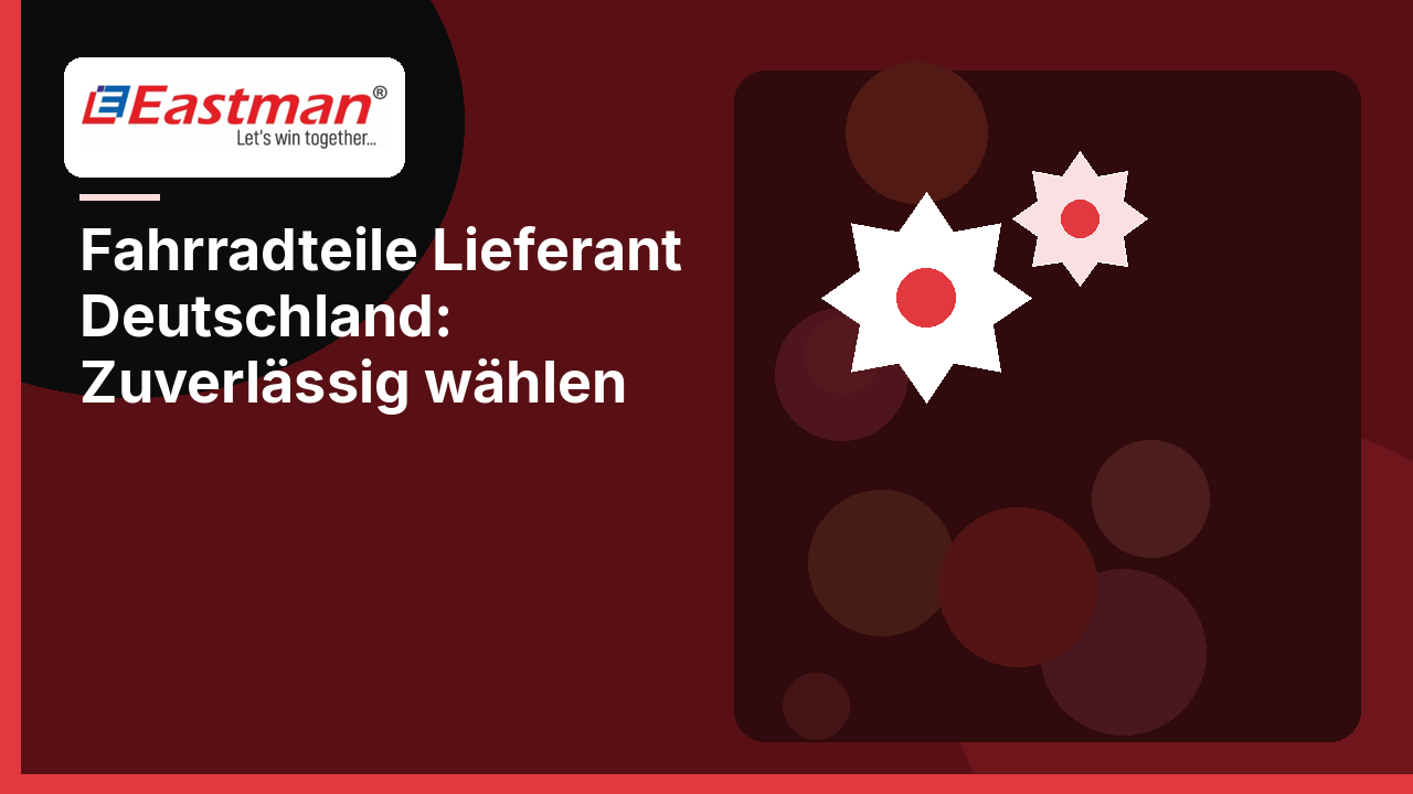Fahrradteile Lieferant Deutschland: Zuverlässig wählen
