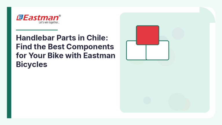 Handlebar Parts in Chile: Find the Best Components for Your Bike with Eastman Bicycles