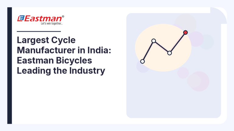 Largest Cycle Manufacturer in India: Eastman Bicycles Leading the Industry
