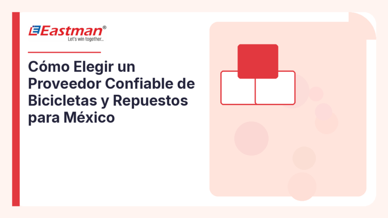 Cómo Elegir un Proveedor Confiable de Bicicletas y Repuestos para México