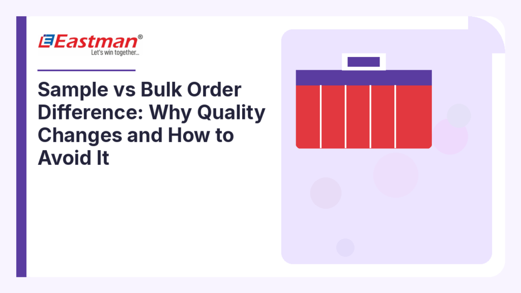 Sample vs Bulk Order Difference: Why Quality Changes and How to Avoid It