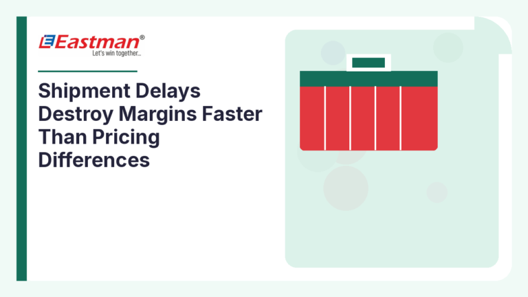 Shipment Delays Destroy Margins Faster Than Pricing Differences