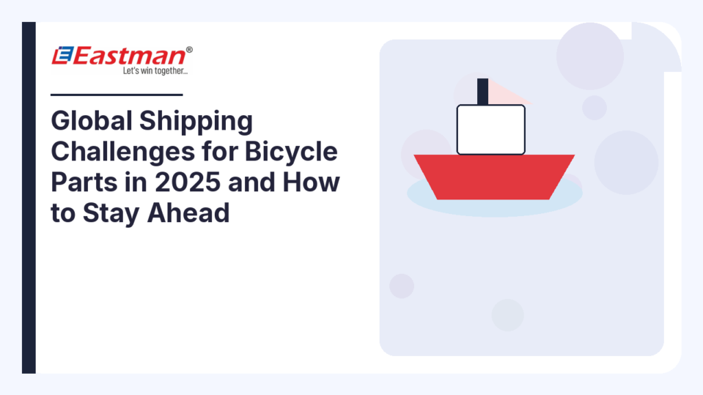 Global Shipping Challenges for Bicycle Parts in 2025 and How to Stay Ahead