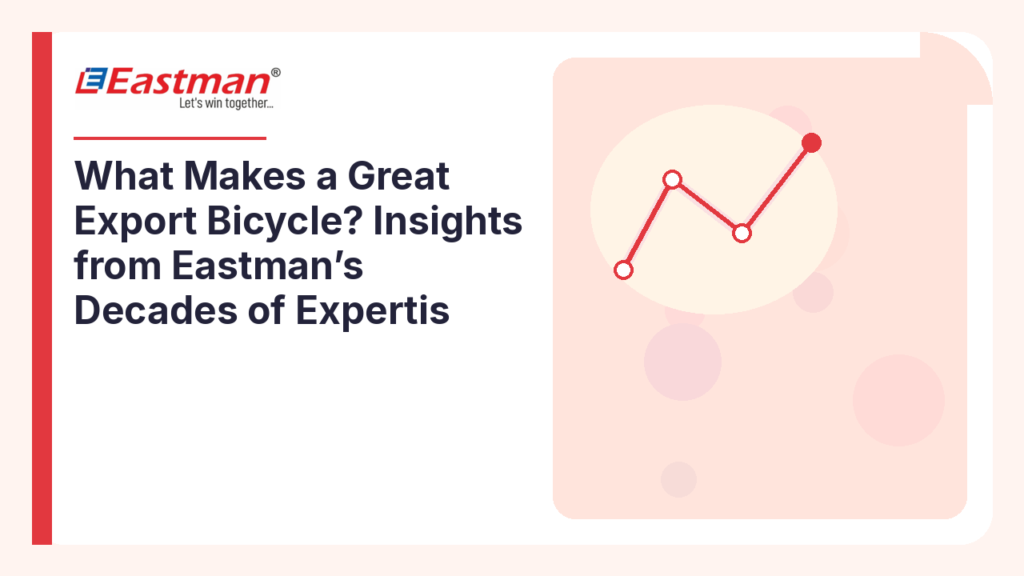 What Makes a Great Export Bicycle? Insights from Eastman’s Decades of Expertis