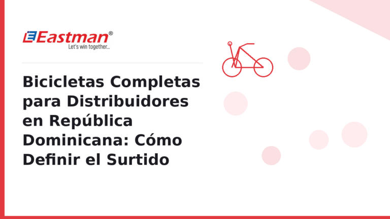 Bicicletas Completas para Distribuidores en República Dominicana: Cómo Definir el Surtido